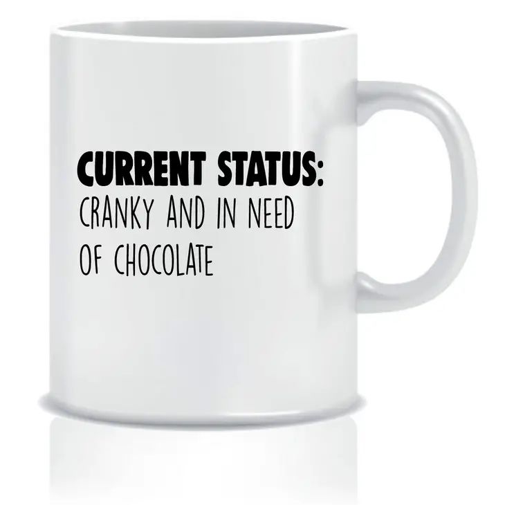 Cheeky Mug - Current Status: Cranky and in Need of Chocolate