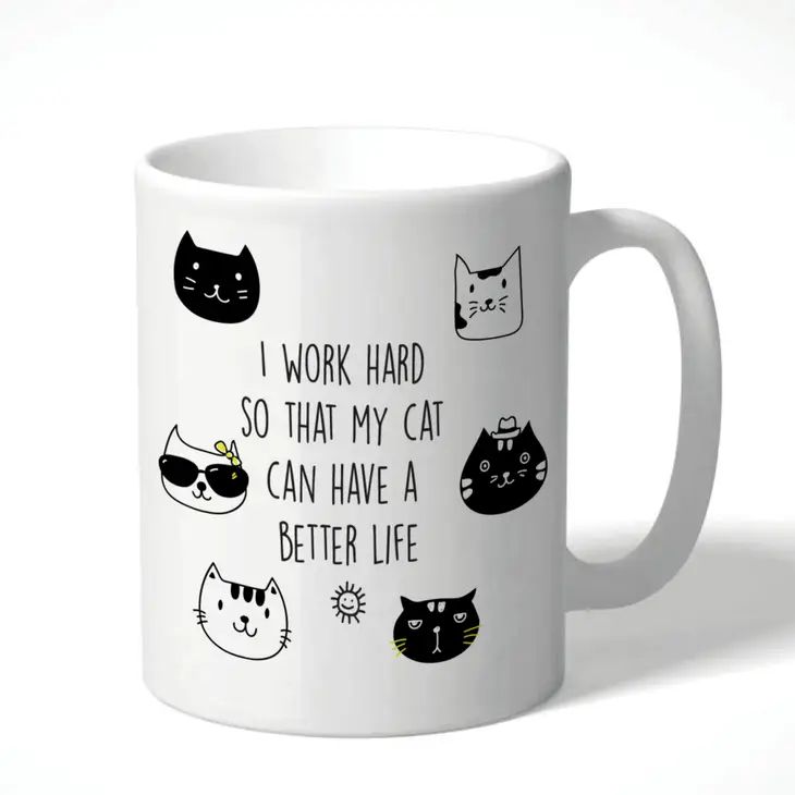 Cheeky Mug - I Work Hard So That My Cat Can Have A Better Life