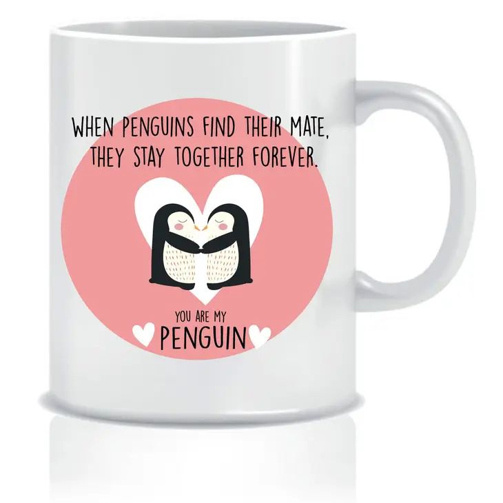 Cheeky Mug - When Penguins Find Their Mate, They Stay Together Forever. You Are My Penguin