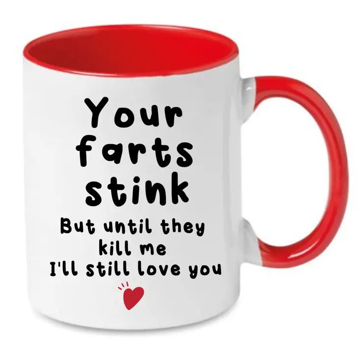 Cheeky Mug - Your Farts Stink - But Until They Kill Me I'll Still Love You